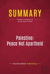 Summary: Palestine: Peace Not Apartheid : Review And Analysis Of Jimmy Carter'S Book