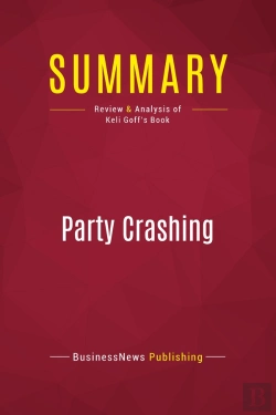 Bertrand.pt - Summary: Party Crashing : Review And Analysis Of Keli Goff'S Book