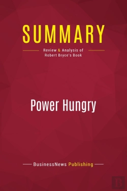 Bertrand.pt - Summary: Power Hungry : Review And Analysis Of Robert Bryce'S Book