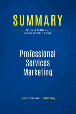 Bertrand.pt - Summary: Professional Services Marketing : Review And Analysis Of Schultz And Doerr'S Book