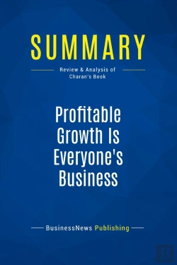 Bertrand.pt - Summary: Profitable Growth Is Everyone'S Business : Review And Analysis Of Charan'S Book