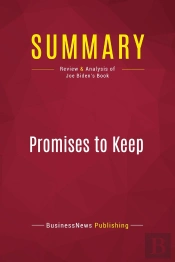 Summary: Promises To Keep : Review And Analysis Of Joe Biden'S Book