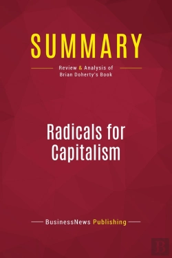 Bertrand.pt - Summary: Radicals For Capitalism : Review And Analysis Of Brian Doherty'S Book