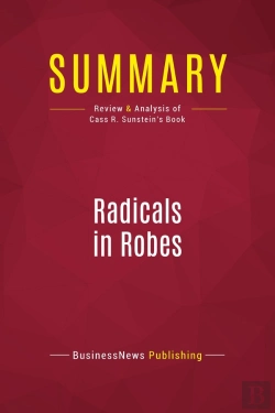 Bertrand.pt - Summary: Radicals In Robes : Review And Analysis Of Cass R. Sunstein'S Book
