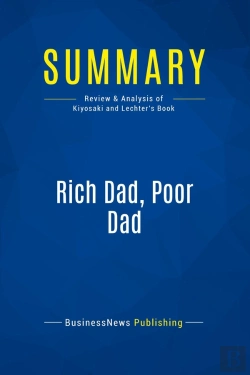 Bertrand.pt - Summary: Rich Dad, Poor Dad (Review And Analysis Of Kiyosaki And Lechter'S Book)