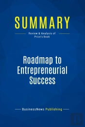 Summary: Roadmap To Entrepreneurial Success : Review And Analysis Of Price'S Book