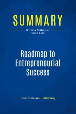 Bertrand.pt - Summary: Roadmap To Entrepreneurial Success : Review And Analysis Of Price'S Book