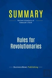 Summary: Rules For Revolutionaries : Review And Analysis Of Kawasaki'S Book