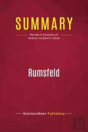 Summary: Rumsfeld : Review And Analysis Of Andrew Cockburn'S Book