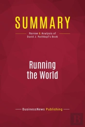 Summary: Running The World : Review And Analysis Of David J. Rothkopf'S Book