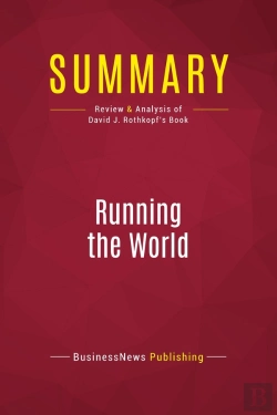 Bertrand.pt - Summary: Running The World : Review And Analysis Of David J. Rothkopf'S Book