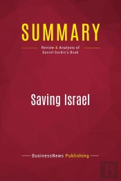 Summary: Saving Israel : Review And Analysis Of Daniel Gordis'S Book