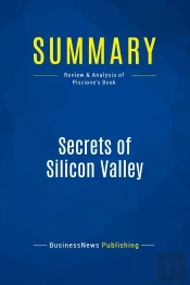 Summary: Secrets Of Silicon Valley : Review And Analysis Of Piscione'S Book