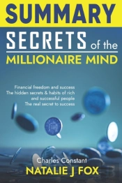 Summary Secrets Of The Millionaire Mind
