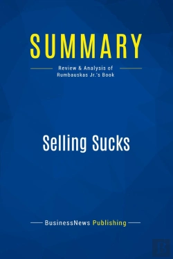 Bertrand.pt - Summary: Selling Sucks : Review And Analysis Of Rumbauskas Jr.'S Book