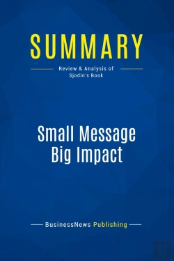 Bertrand.pt - Summary: Small Message Big Impact : Review And Analysis Of Sjodin'S Book
