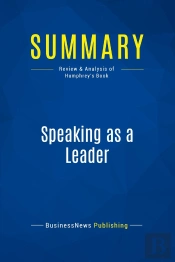 Summary: Speaking As A Leader : Review And Analysis Of Humphrey'S Book