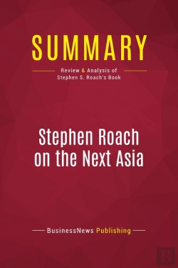 Bertrand.pt - Summary: Stephen Roach On The Next Asia : Review And Analysis Of Stephen S. Roach'S Book