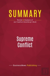 Summary: Supreme Conflict : Review And Analysis Of Jan Crawford Greenburg'S Book