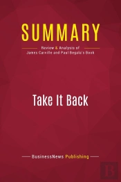 Summary : Take It Back (Review And Analysis Of James Carville And Paul Begala'S Book)