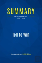 Summary: Tell To Win : Review And Analysis Of Guber'S Book