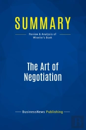Summary: The Art Of Negotiation : Review And Analysis Of Wheeler'S Book