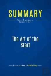 Summary: The Art Of The Start : Review And Analysis Of Kawasaki'S Book