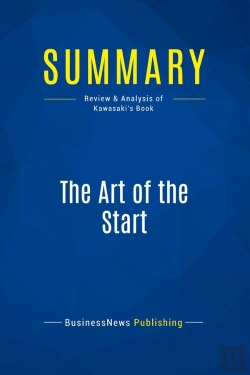 Bertrand.pt - Summary: The Art Of The Start : Review And Analysis Of Kawasaki'S Book