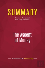 Summary: The Ascent Of Money : Review And Analysis Of Niall Ferguson'S Book