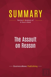 Summary: The Assault On Reason : Review And Analysis Of Al Gore'S Book