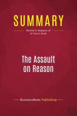 Bertrand.pt - Summary: The Assault On Reason : Review And Analysis Of Al Gore'S Book