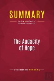 Summary : The Audacity Of Hope (Review And Analysis Of Barack Obama'S Book)
