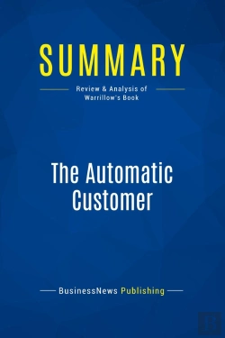 Bertrand.pt - Summary: The Automatic Customer : Review And Analysis Of Warrillow'S Book