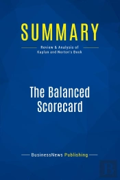 Summary: The Balanced Scorecard : Review And Analysis Of Kaplan And Norton'S Book