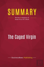 Summary: The Caged Virgin : Review And Analysis Of Ayaan Hirsi Ali'S Book