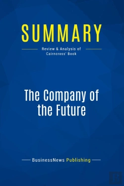 Bertrand.pt - Summary: The Company Of The Future : Review And Analysis Of Cairncross' Book
