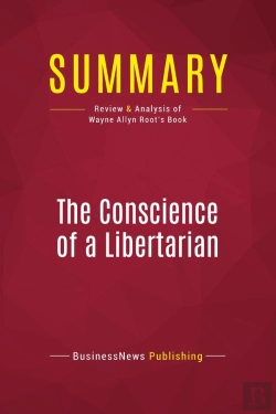 Bertrand.pt - Summary: The Conscience Of A Libertarian : Review And Analysis Of Wayne Allyn Root'S Book