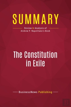 Bertrand.pt - Summary: The Constitution In Exile : Review And Analysis Of Andrew P. Napolitano'S Book