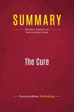 Bertrand.pt - Summary: The Cure : Review And Analysis Of David Gratzer'S Book
