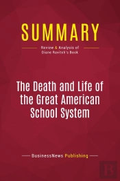 Summary: The Death And Life Of The Great American School System : Review And Analysis Of Diane Ravitch'S Book