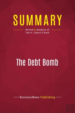 Bertrand.pt - Summary: The Debt Bomb : Review And Analysis Of Tom A. Coburn'S Book