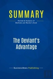 Summary: The Deviant'S Advantage : Review And Analysis Of Mathews And Wacker'S Book