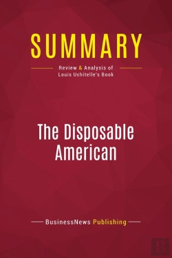 Bertrand.pt - Summary: The Disposable American : Review And Analysis Of Louis Uchitelle'S Book