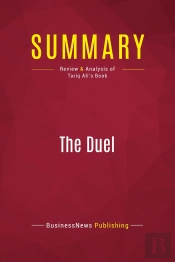 Summary: The Duel : Review And Analysis Of Tariq Ali'S Book
