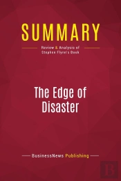 Summary: The Edge Of Disaster : Review And Analysis Of Stephen Flynn'S Book
