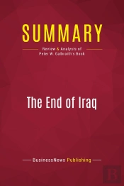 Summary: The End Of Iraq : Review And Analysis Of Peter W. Galbraith'S Book