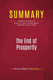 Summary: The End Of Prosperity : Review And Analysis Of Arthur B. Laffer, Stephen Moore And Peter Tanous'S Book