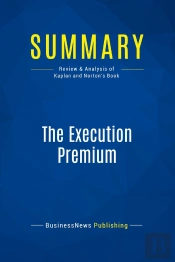 Summary: The Execution Premium : Review And Analysis Of Kaplan And Norton'S Book