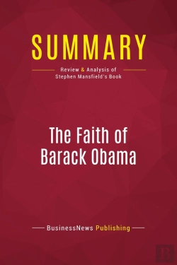Bertrand.pt - Summary: The Faith Of Barack Obama : Review And Analysis Of Stephen Mansfield'S Book