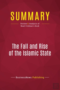 Bertrand.pt - Summary: The Fall And Rise Of The Islamic State : Review And Analysis Of Noah Feldman'S Book